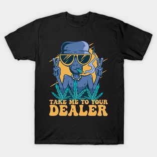 Take me to your dealer T-Shirt